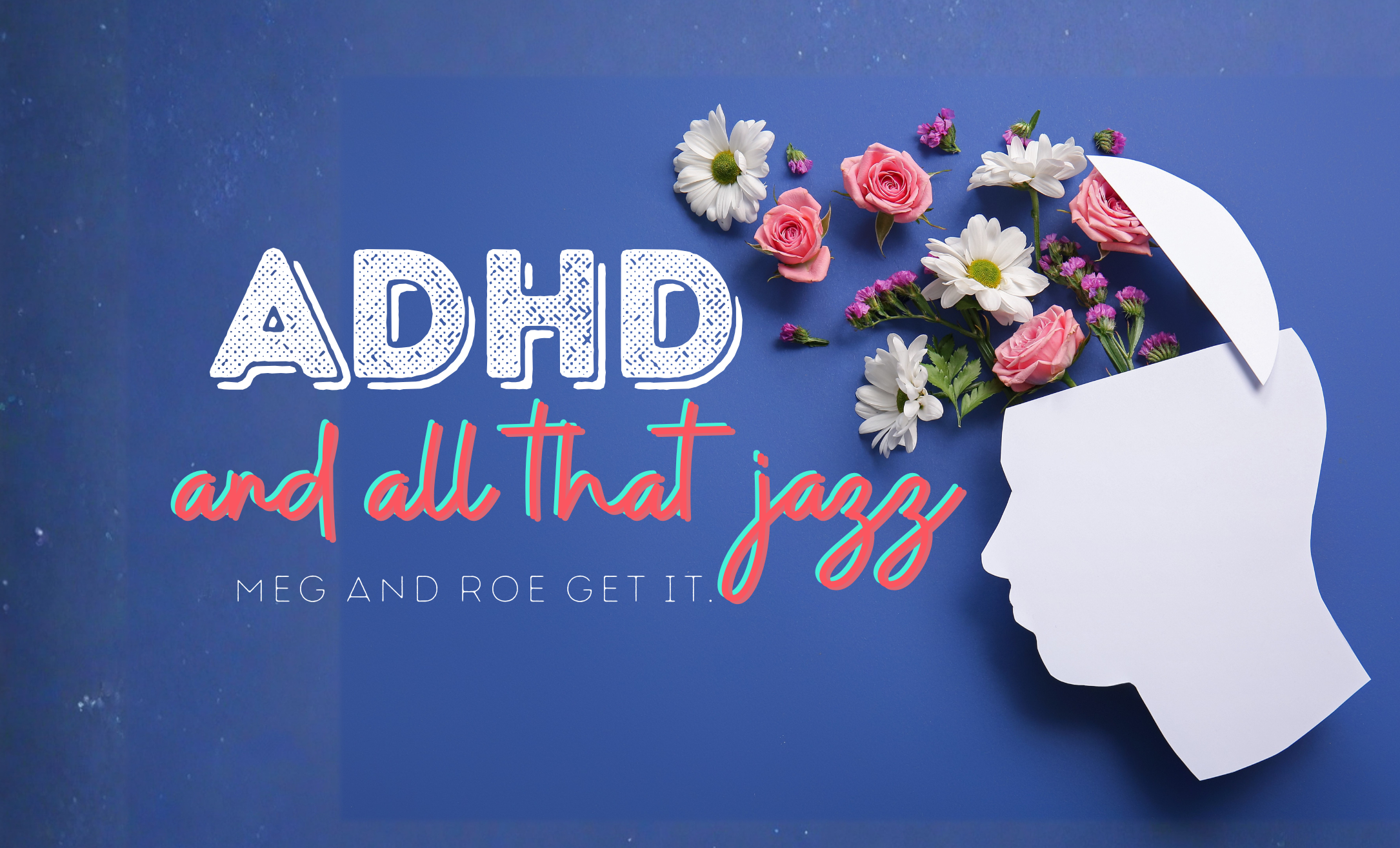 ADHD and all that jazz