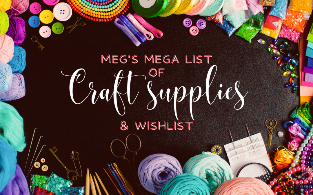 Meg’s Meg List of Craft Supplies